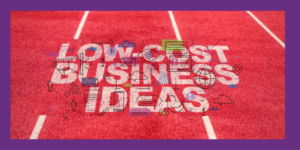 Low-cost business ideas
