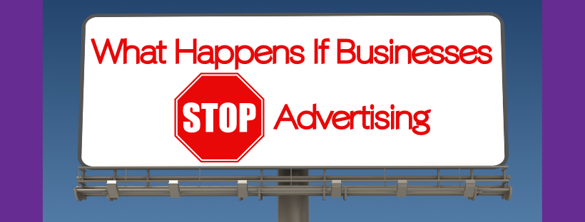 What Happens If Businesses Stop Advertising